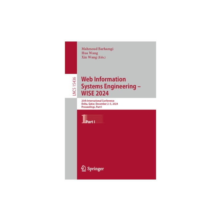 Web Information Systems Engineering - Wise 2024 25th International Conference, Doha, Qatar, December 2-5, 2024, Proceedings, Part I, Mahmoud Barhamgi