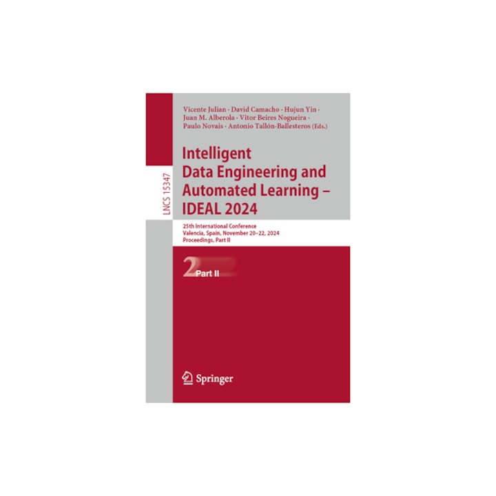 Intelligent Data Engineering and Automated Learning - Ideal 2024 25th International Conference, Valencia, Spain, November 20-22, 2024, Proceedings, P, Vicente Julian