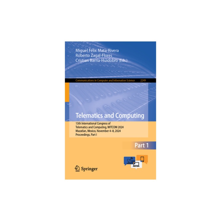 Telematics and Computing 13th International Congress of Telematics and Computing, Witcom 2024, Mazatlan, Mexico, November 4-8, 2024, Proceeding, Miguel F Mata-Rivera