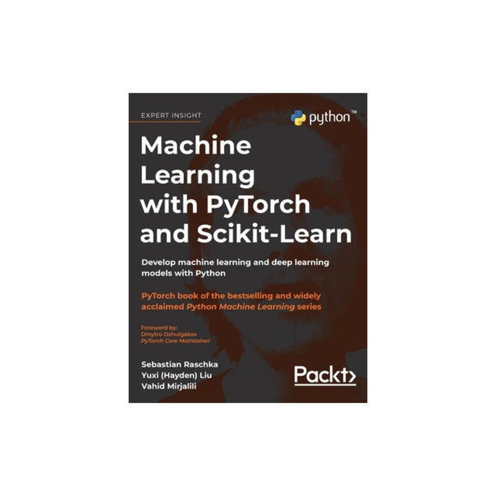 Machine Learning with PyTorch and Scikit-Learn Develop machine learning and deep learning models with Python, Sebastian Raschka