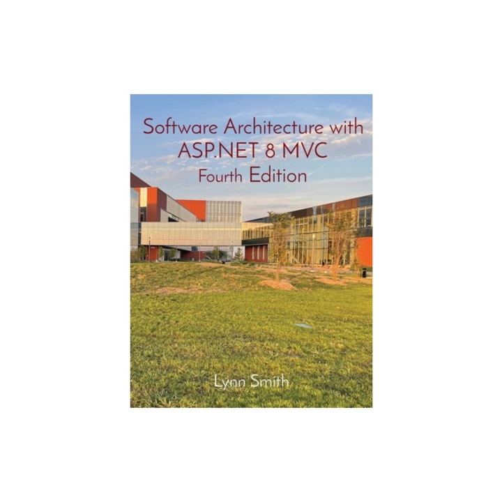 Software Architecture with ASP.NET 8 MVC Fourth Edition, Lynn Smith
