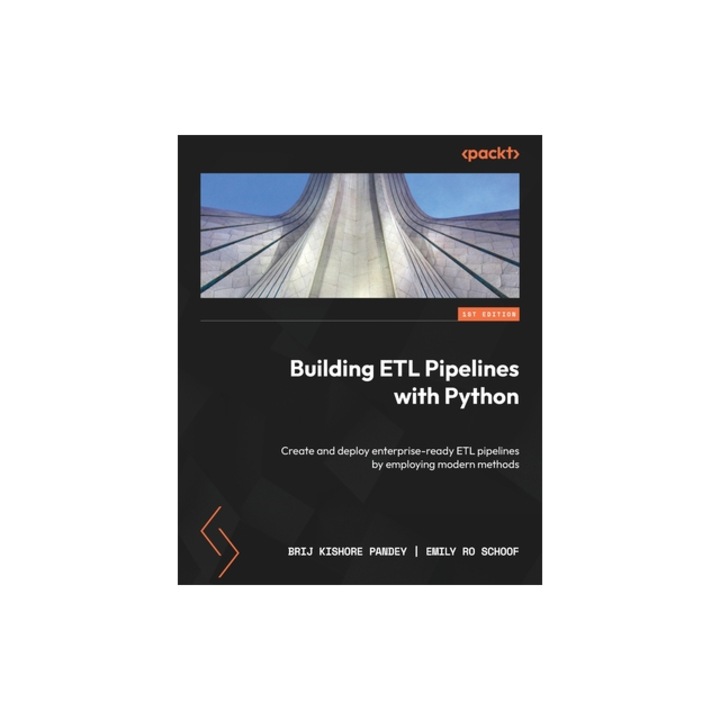 Building ETL Pipelines with Python Create and deploy enterprise-ready ETL pipelines by employing modern methods, Brij Kishore Pandey