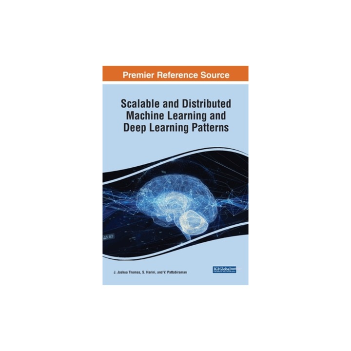 Scalable and Distributed Machine Learning and Deep Learning Patterns, J. Joshua Thomas