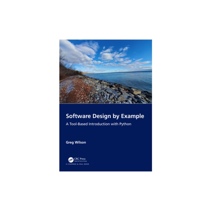 Software Design by Example A Tool-Based Introduction with Python, Greg Wilson