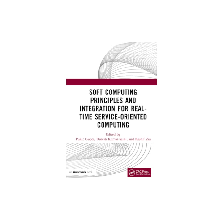 Soft Computing Principles and Integration for Real-Time Service-Oriented Computing, Punit Gupta