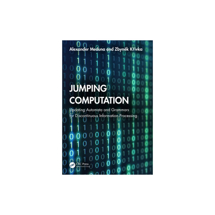 Jumping Computation Updating Automata and Grammars for Discontinuous Information Processing, Alexander Meduna