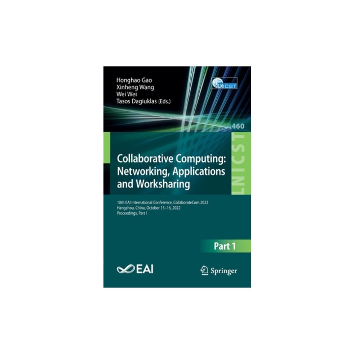 Collaborative Computing Networking, Applications and Worksharing 18th Eai International Conference, Collaboratecom 2022, Hangzhou, China, October 15, Honghao Gao