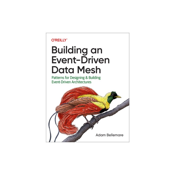 Building an Event-Driven Data Mesh Patterns for Designing & Building Event-Driven Architectures, Adam Bellemare
