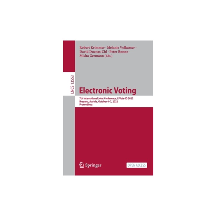Electronic Voting 7th International Joint Conference, E-Vote-Id 2022, Bregenz, Austria, October 4-7, 2022, Proceedings, Robert Krimmer
