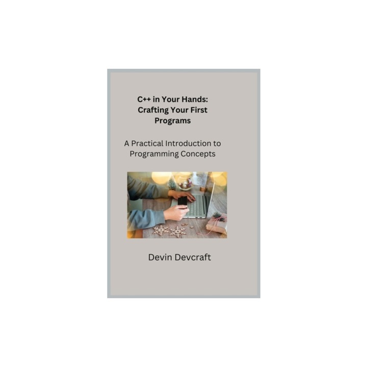 C++ in Your Hands A Practical Introduction to Programming Concepts, Sqlpy Wizard (Arranged by)