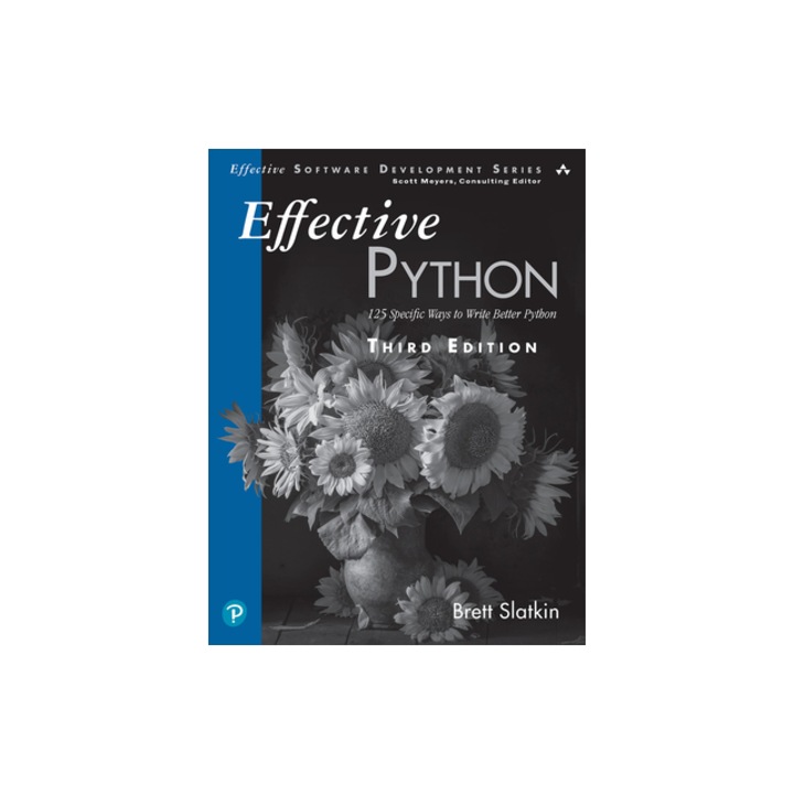 Effective Python 125 Specific Ways to Write Better Python, Brett Slatkin