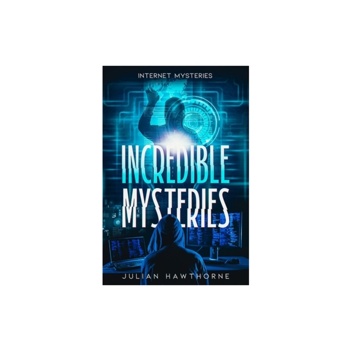 Incredible Mysteries Internet Mysteries, Julian Hawthorne