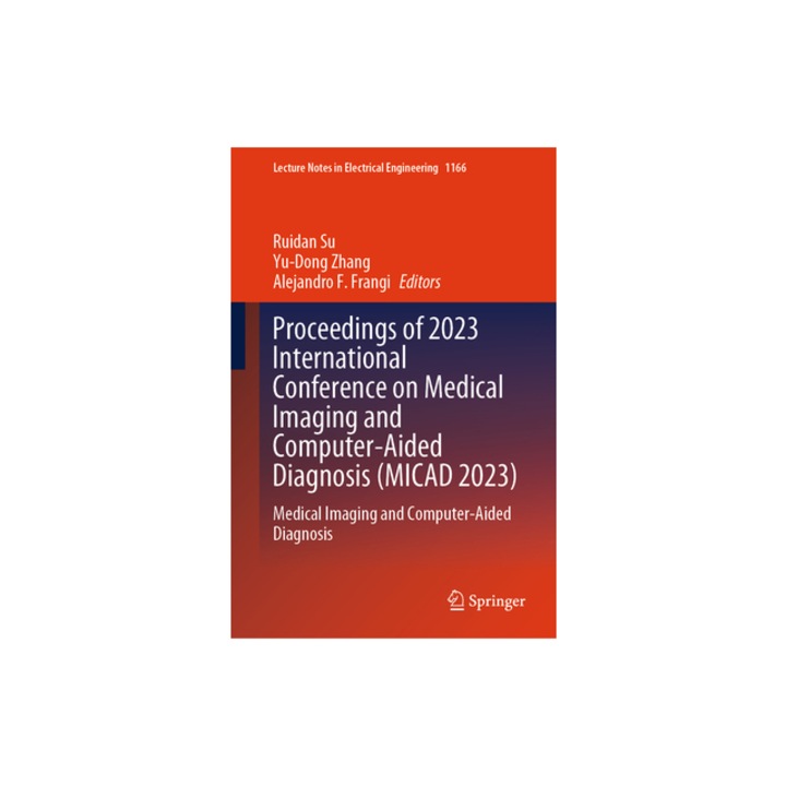 Proceedings of 2023 International Conference on Medical Imaging and Computer-Aided Diagnosis Micad 2023 Medical Imaging and Computer-Aided Diagnosi, Ruidan Su
