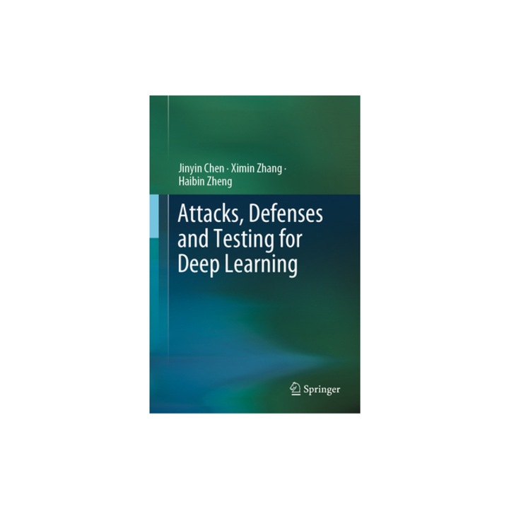 Attacks, Defenses and Testing for Deep Learning, Jinyin Chen