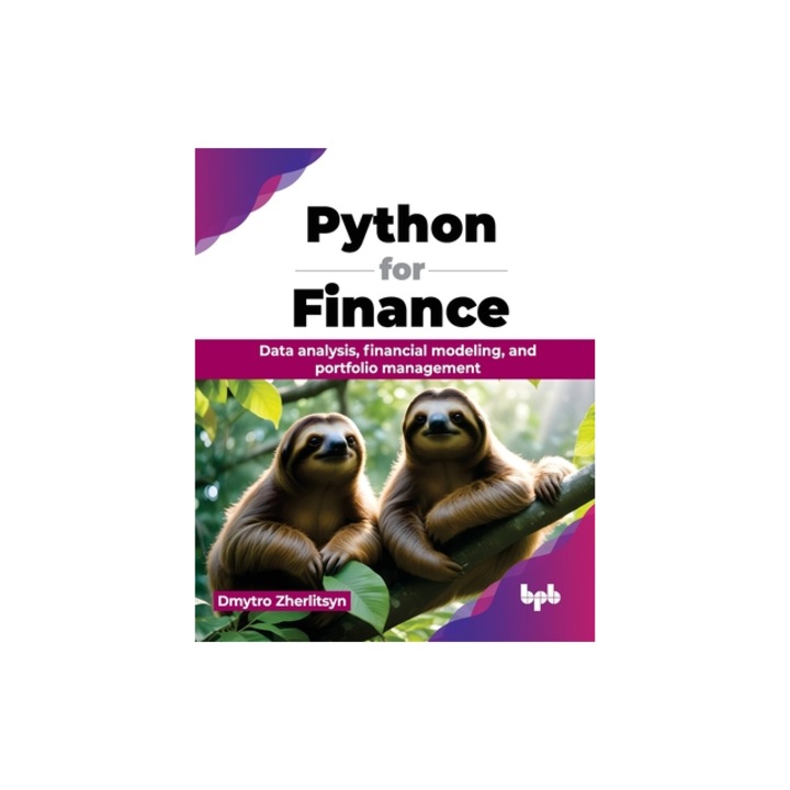 Python for Finance Data analysis, financial modeling, and portfolio management English Edition, Dmytro Zherlitsyn