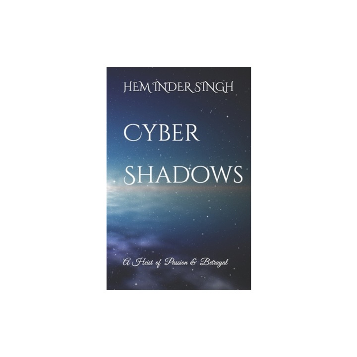 Cyber Shadows A Heist of Passion and Betrayal, Hem Inder Singh