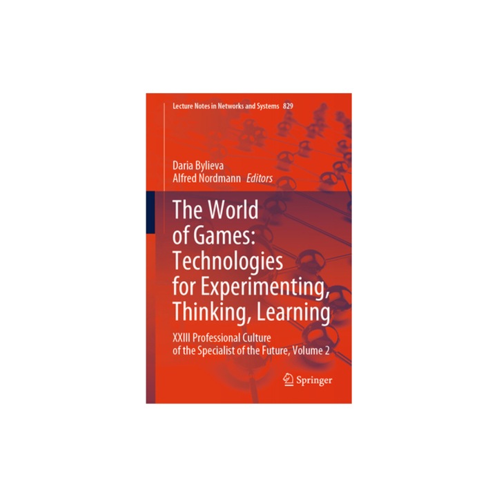 The World of Games Technologies for Experimenting, Thinking, Learning XXIII Professional Culture of the Specialist of the Future, Volume 2, Daria Bylieva