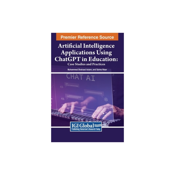 Artificial Intelligence Applications Using Chatgpt in Education Case Studies and Practices, Muhammad Shahzad Aslam
