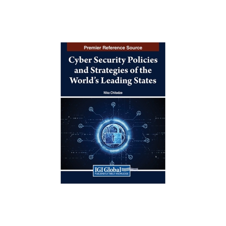Cyber Security Policies and Strategies of the World's Leading States, Nika Chitadze