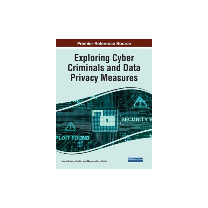Exploring Cyber Criminals and Data Privacy Measures, Nuno Mateus-Coelho