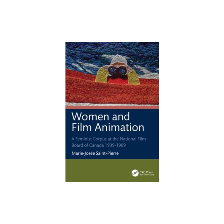 Women and Film Animation A Feminist Corpus at the National Film Board of Canada 1939-1989, Marie-Jos Saint-Pierre