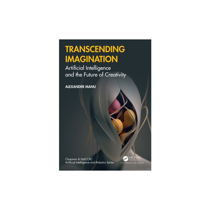 Transcending Imagination Artificial Intelligence and the Future of Creativity, Alexander Manu