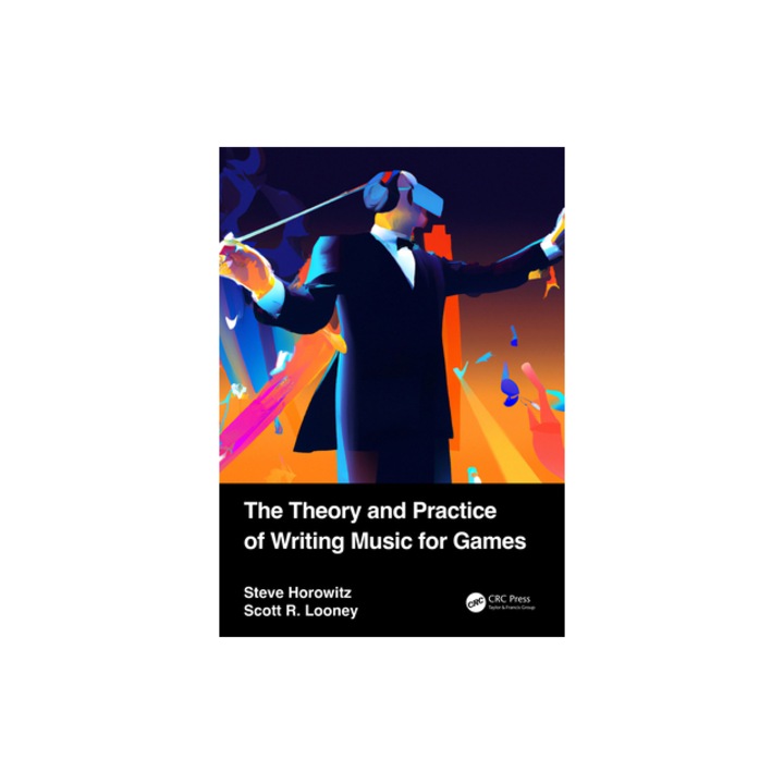 The Theory and Practice of Writing Music for Games, Steve Horowitz