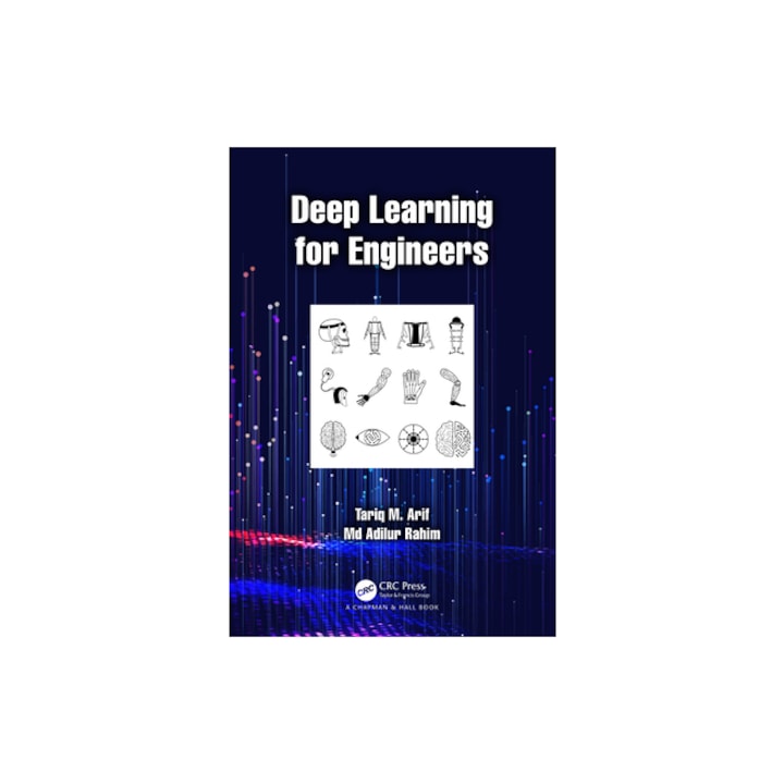 Deep Learning for Engineers, Tariq M. Arif