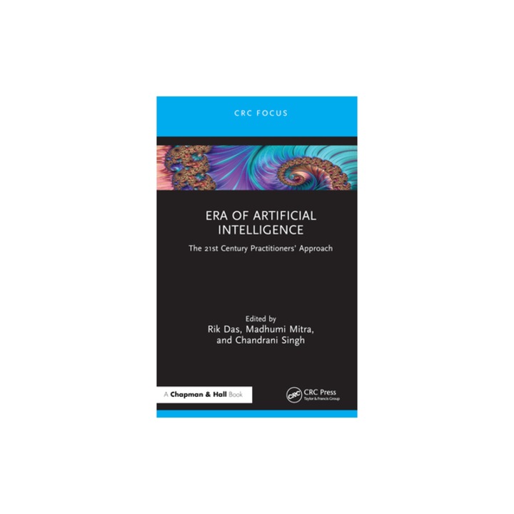 Era of Artificial Intelligence The 21st Century Practitioners' Approach, Rik Das