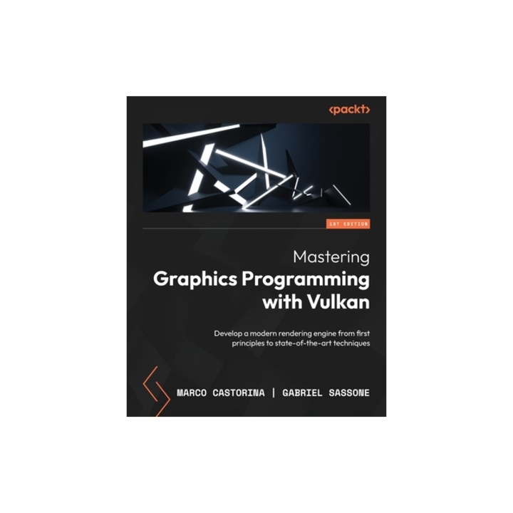 Mastering Graphics Programming with Vulkan Develop a modern rendering engine from first principles to state-of-the-art techniques, Marco Castorina