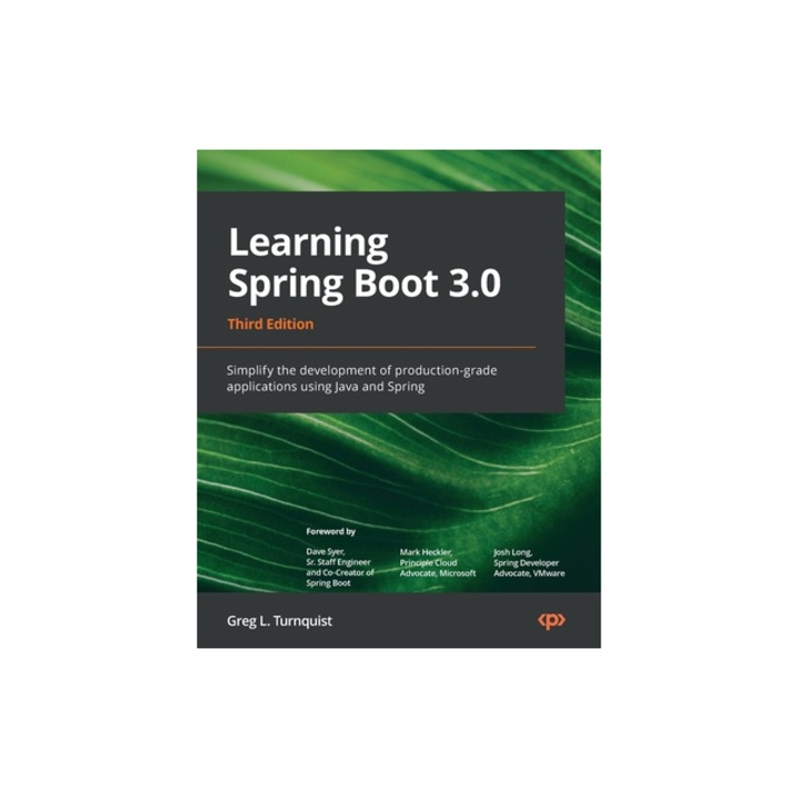 Learning Spring Boot 3.0 - Third Edition Simplify the development of production-grade applications using Java and Spring, Greg L. Turnquist