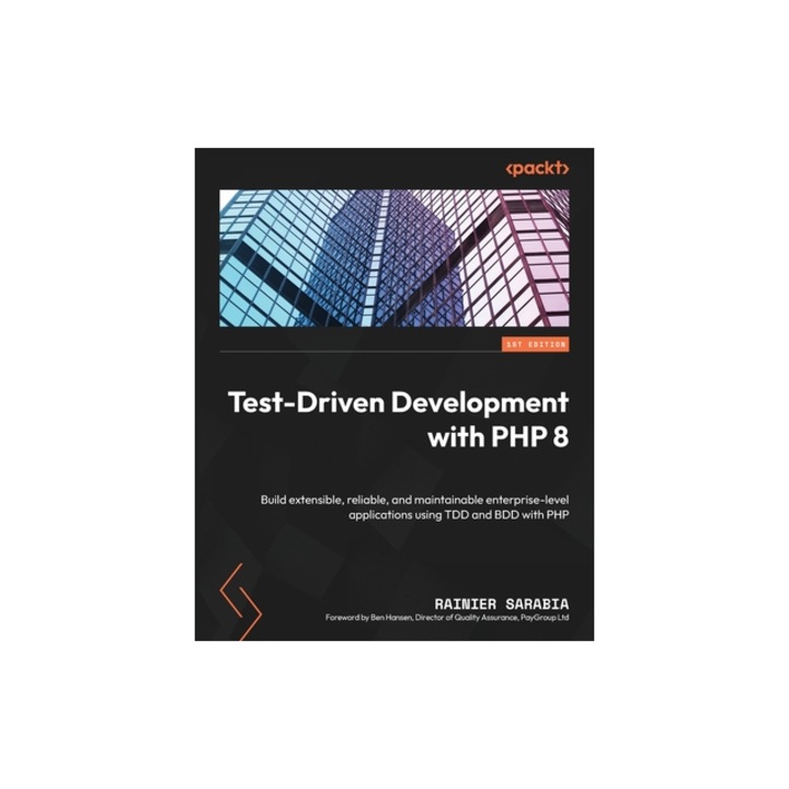 Test-Driven Development with PHP 8 Build extensible, reliable, and maintainable enterprise-level applications using TDD and BDD with PHP, Rainier Sarabia