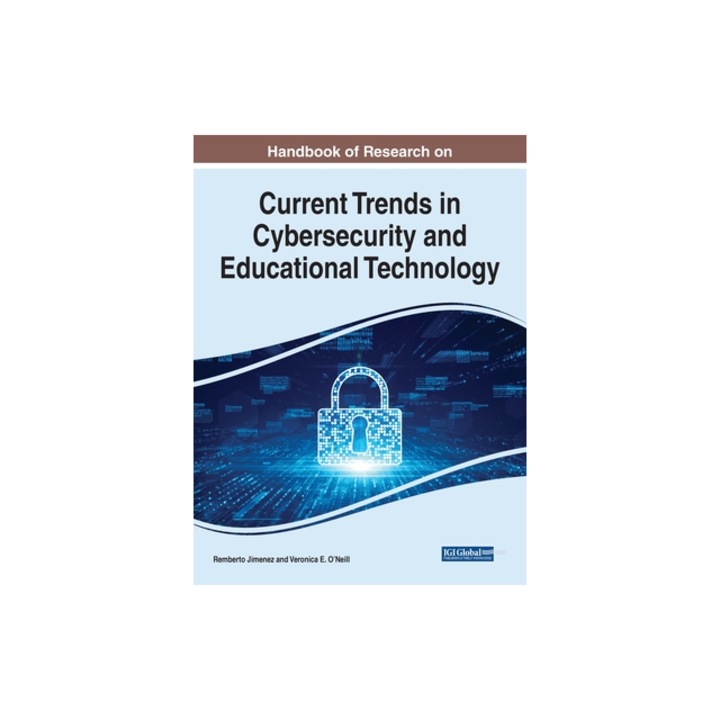 Handbook of Research on Current Trends in Cybersecurity and Educational Technology, Remberto Jimenez