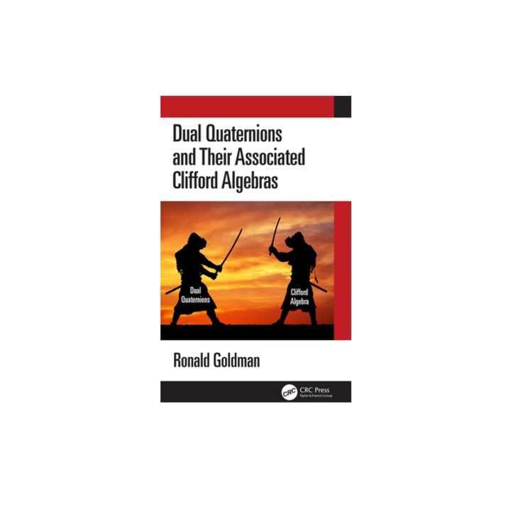 Dual Quaternions and Their Associated Clifford Algebras, Ronald Goldman