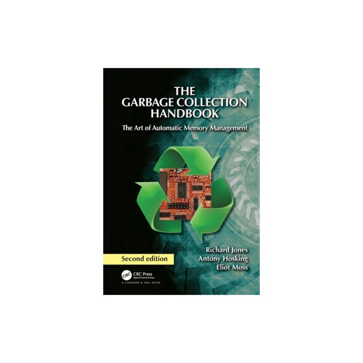 The Garbage Collection Handbook The Art of Automatic Memory Management, Richard Elliott Jones