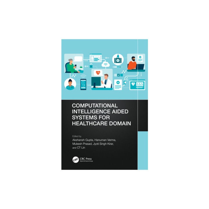 Computational Intelligence Aided Systems for Healthcare Domain, Akshansh Gupta