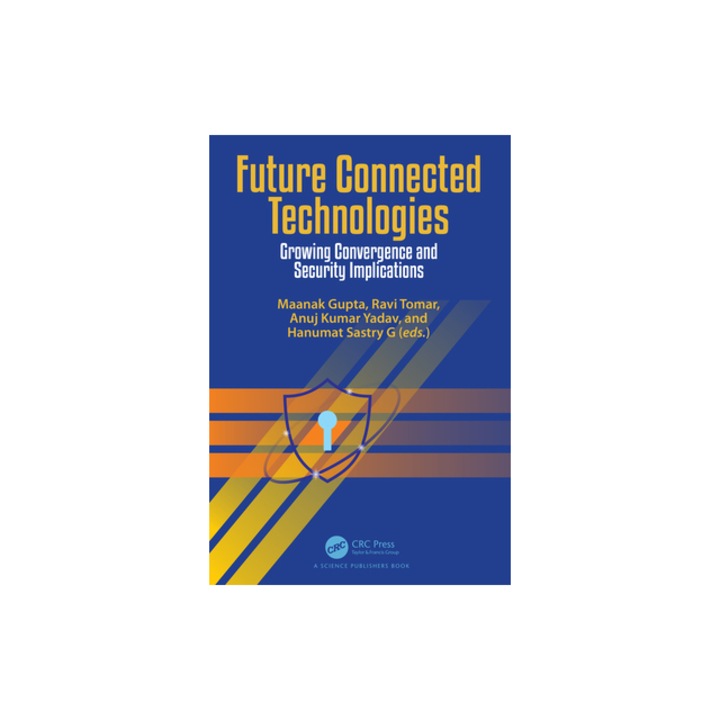 Future Connected Technologies Growing Convergence and Security Implications, Maanak Gupta