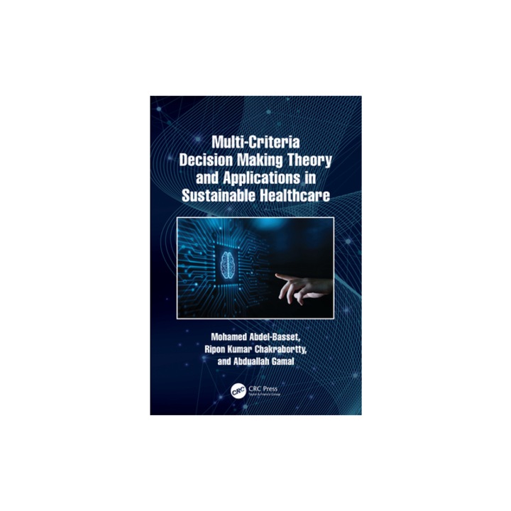 Multi-Criteria Decision Making Theory and Applications in Sustainable Healthcare, Mohamed Abdel-Basset