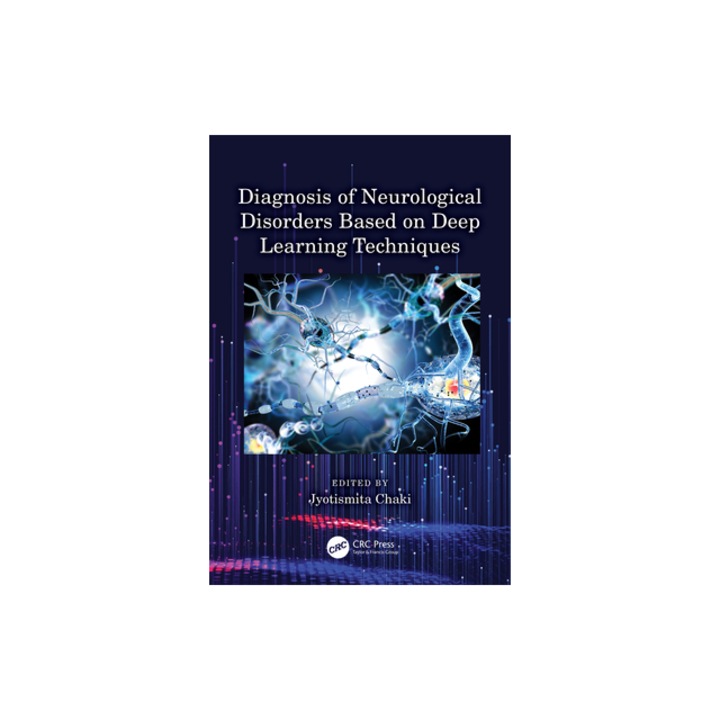 Diagnosis of Neurological Disorders Based on Deep Learning Techniques, Jyotismita Chaki