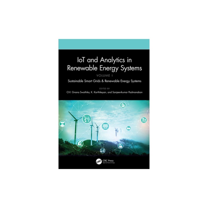 Iot and Analytics in Renewable Energy Systems Volume 1 Sustainable Smart Grids & Renewable Energy Systems, O. V. Gnana Swathika