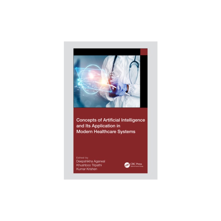 Concepts of Artificial Intelligence and Its Application in Modern Healthcare Systems, Deepshikha Agarwal