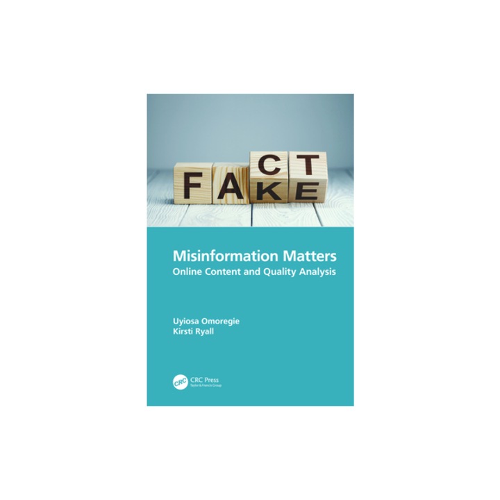 Misinformation Matters Online Content and Quality Analysis, Uyiosa Omoregie