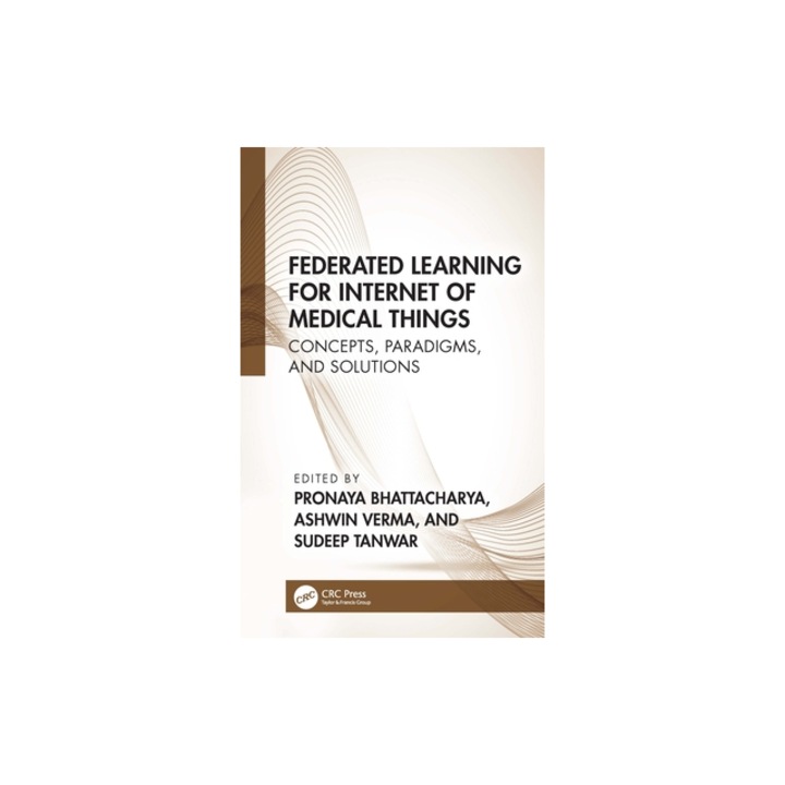 Federated Learning for Internet of Medical Things Concepts, Paradigms, and Solutions, Sudeep Tanwar