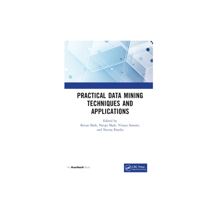 Practical Data Mining Techniques and Applications, Neeraj Parolia