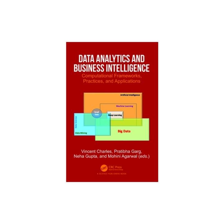 Data Analytics and Business Intelligence Computational Frameworks, Practices, and Applications, Vincent Charles