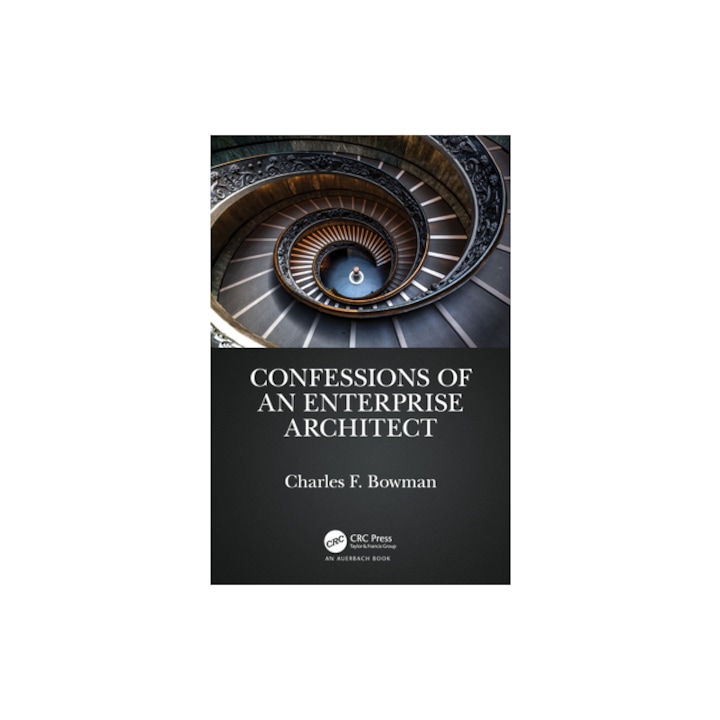 Confessions of an Enterprise Architect, Charles F. Bowman