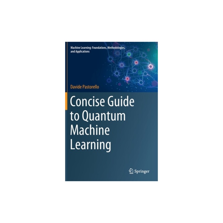 Concise Guide to Quantum Machine Learning, Davide Pastorello