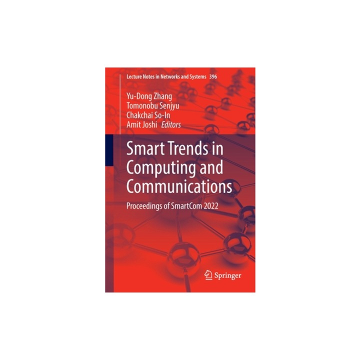 Smart Trends in Computing and Communications Proceedings of Smartcom 2022, Yu-Dong Zhang