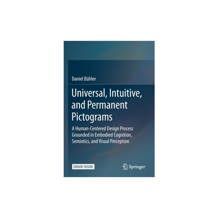 Universal, Intuitive, and Permanent Pictograms A Human-Centered Design Process Grounded in Embodied Cognition, Semiotics, and Visual Perception, B