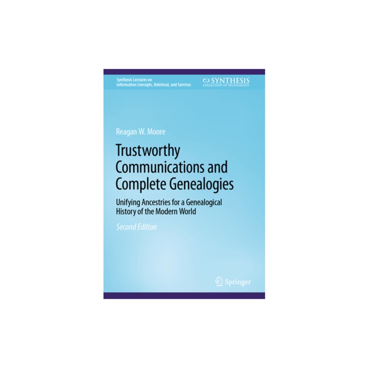 Trustworthy Communications and Complete Genealogies Unifying Ancestries for a Genealogical History of the Modern World, Reagan Moore